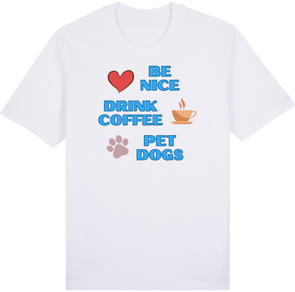 Be Nice. Drink Coffee. Pet Dogs